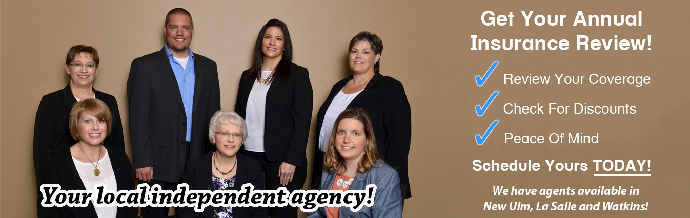 Get your annual insurance review today! We have agents available in New Ulm, La Salle and Watkins.